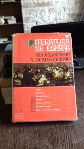 LITERATURA DE ESPAÑA   VOL.3 (LITERATURA SPANIEI. NEOCLASICISMUL SI ROMANTISMUL)