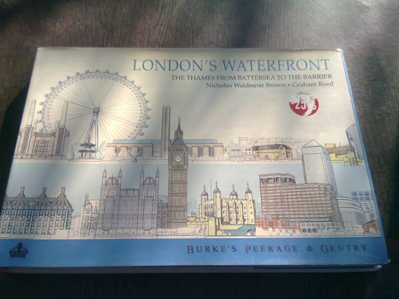LONDON,S WATERFRONT. The Thames from Battersea to the Barrier - NICHOLAS WALDEMAR BROWN  (CARTE IN LIMBA ENGLEZA)