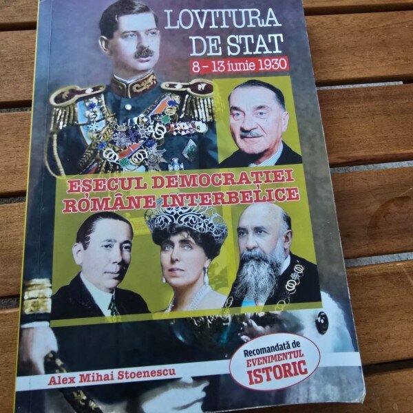 Lovitura de stat 8-13 iunie 1930. Esecul democratiei romane interbelice - Alex Mihai Stoenescu