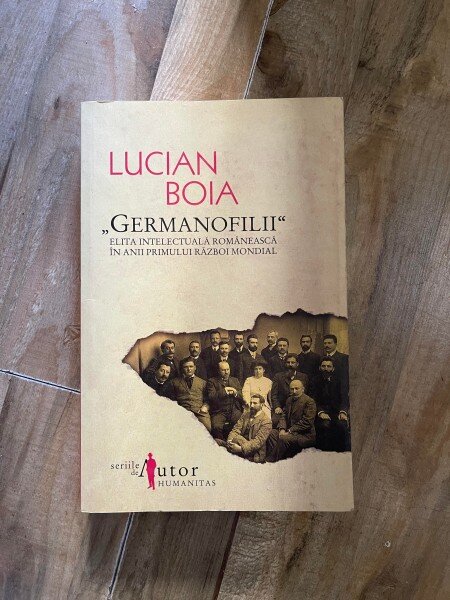 Lucian Boia - Germanofilii. Elita intelectuala romaneasca in anii primului Razboi Mondial