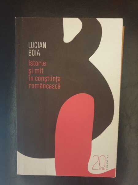 Lucian Boia - Istorie si mit in constiinta romaneasca