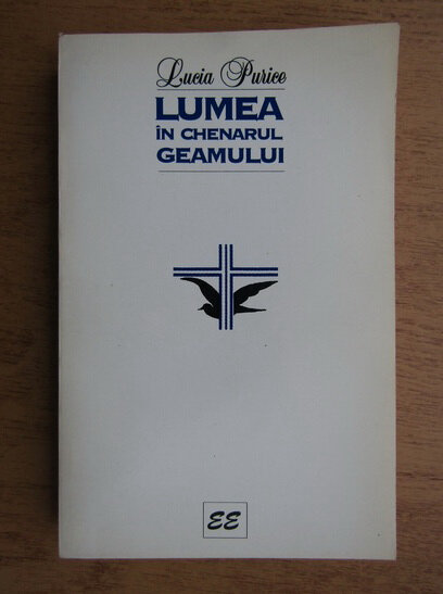 LUMEA IN CHENARUL GEAMULUI - LUCIA PURICE