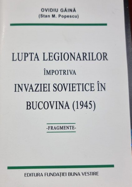 Lupta Legionarilor impotriva invaziei sovietice in Bucovina (1945) - fragmente - Ovidiu Gaina (Stan M. Popescu)