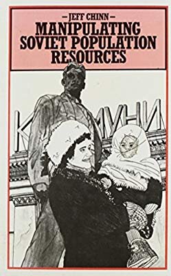 MANIPULATING SOVIET POPULATION RESOURCES - JEFF CHINN  (CARTE IN LIMBA ENGLEZA)