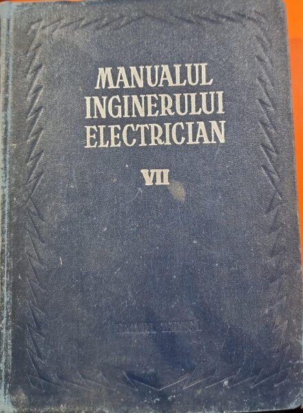 MANUALUL INGINERULUI ELECTRICIAN VOL. VII - Materiale si Instalatii