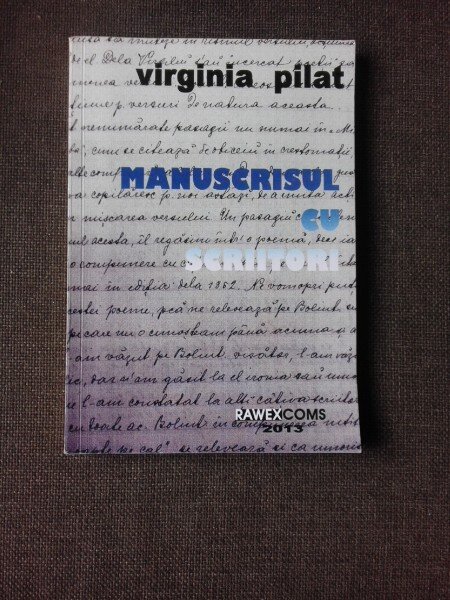 MANUSCRISUL CU SCRIITORI - VIRGINIA PILAT