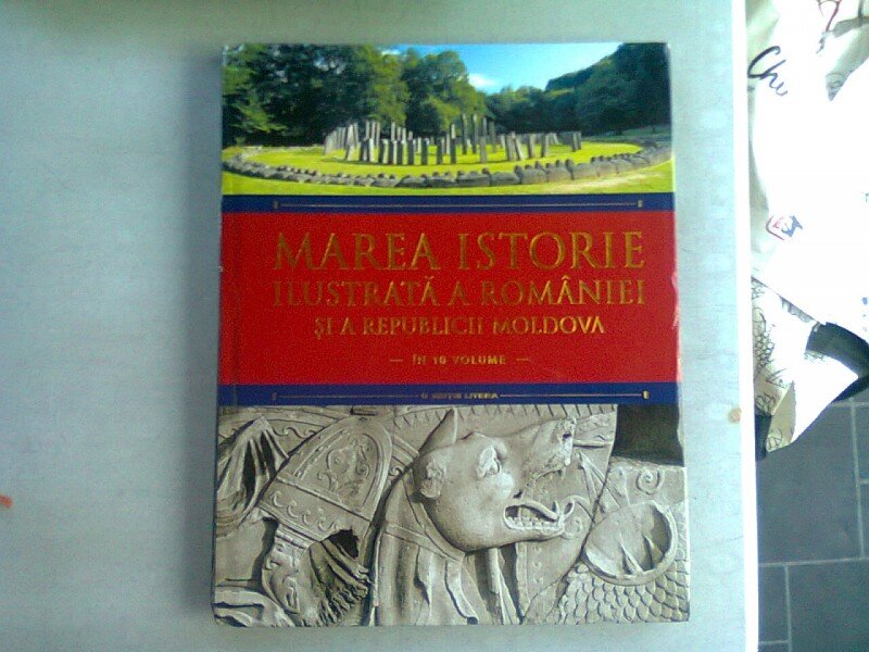 MAREA ISTORIE ILUSTRATA A ROMANIEI SI A REPUBLICII MOLDOVA   VOL.1