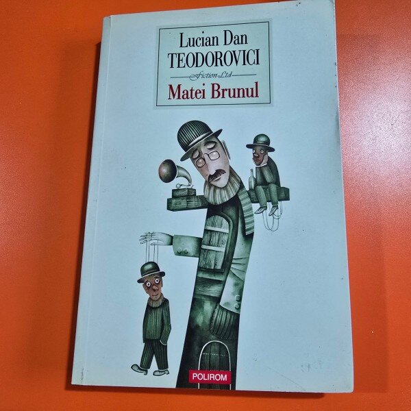 Matei Brunul - Lucian Dan Teodorovici