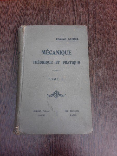 Mecanique theorique et pratique - Edmond Gabriel  vol.II  (carte in limba franceza)