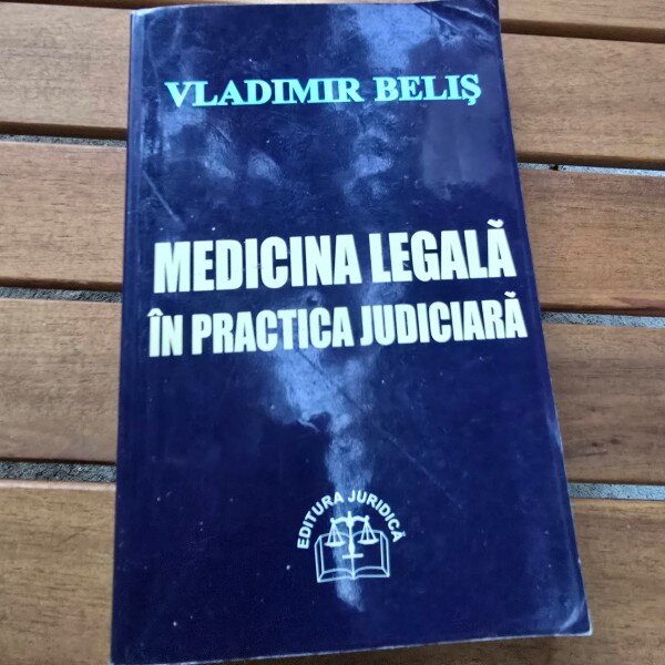Medicina Legala in Practica Judiciara - Vladimir Belis
