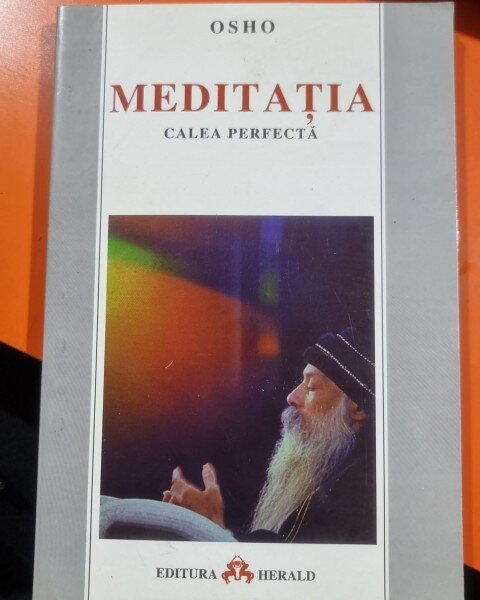 Meditatia. Calea perfecta - Osho