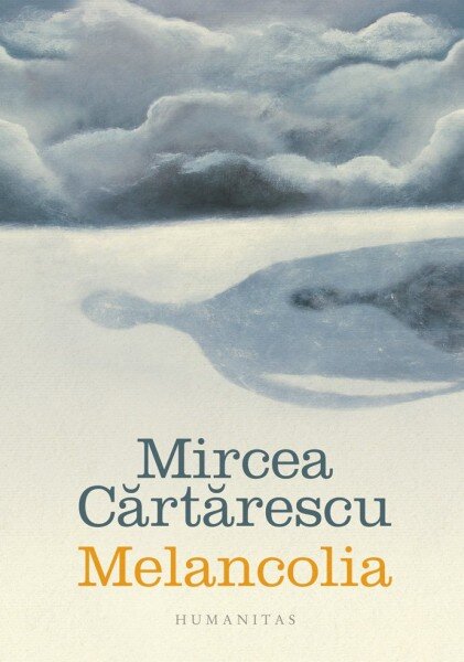 MELANCOLIA - MIRCEA CARTARESCU