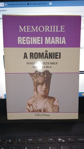 Memoriile reginei Maria a Romaniei , povestea vietii mele , partea a III-a (vol IX-XIII)
