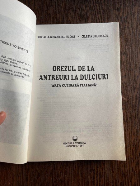 Michaela Grigorescu Piccoli - Orezul de la antreuri la dulciuri. Arta culinara italiana