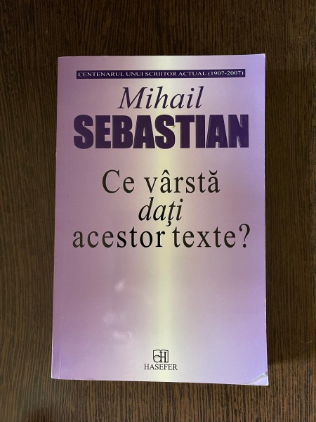 Mihail Sebastian - Ce varsta dati acestor texte?
