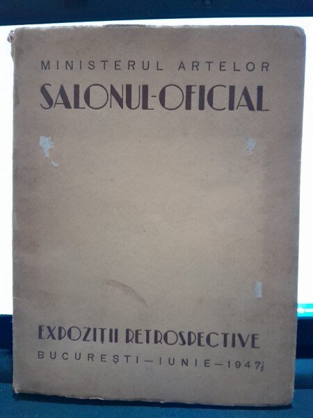 Ministerul Artelor Salonul Oficial 1947. Expozitii Retrospective