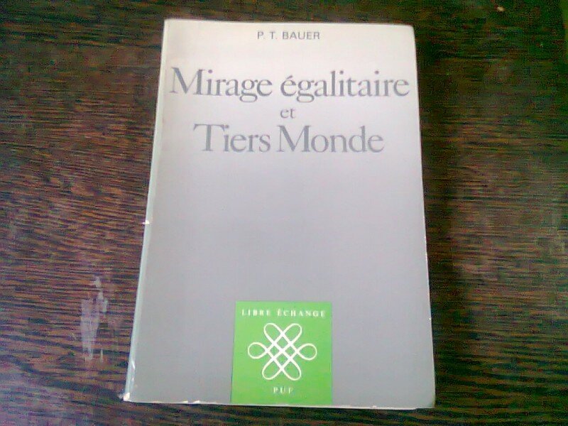 MIRAGE EGALITAIRE ET TIERS MONDE - P.T. BAUER  (CARTE IN LIMBA FRANCEZA)