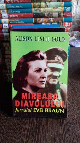 MIREASA DIAVOLULUI. JURNALUL EVEI BRAUN - ALISON LESLIE GOLD