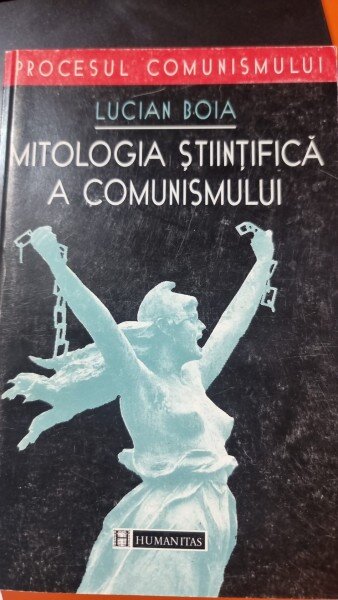 MITOLOGIA STIINTIFICA A COMUNISMULUI -LUCIA BOIA