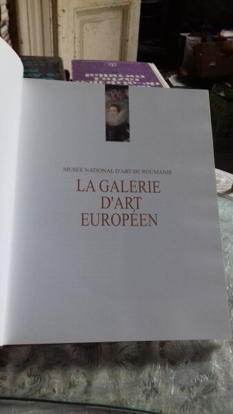 MUSEE NATIONAL D'ART DE ROUMANIE. LA GALERIE D'ART EUROPEEN (MUZEUL NATIONAL DE ARTA AL ROMANIEI. GALERIA DE ARTA EUROPEANA)