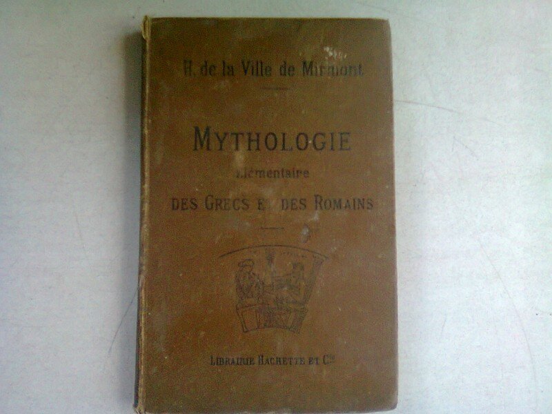 MYTHOLOGIE ELEMENTAIRE DES GRECS ET DES ROMAINS - H. DE LA VILLE DE MIRMONT  (CARTE IN LIMBA FRANCEZA)