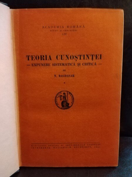 N. Bagdasar - Teoria Cunostintei - Expunere Sistematica si Critica Vol I