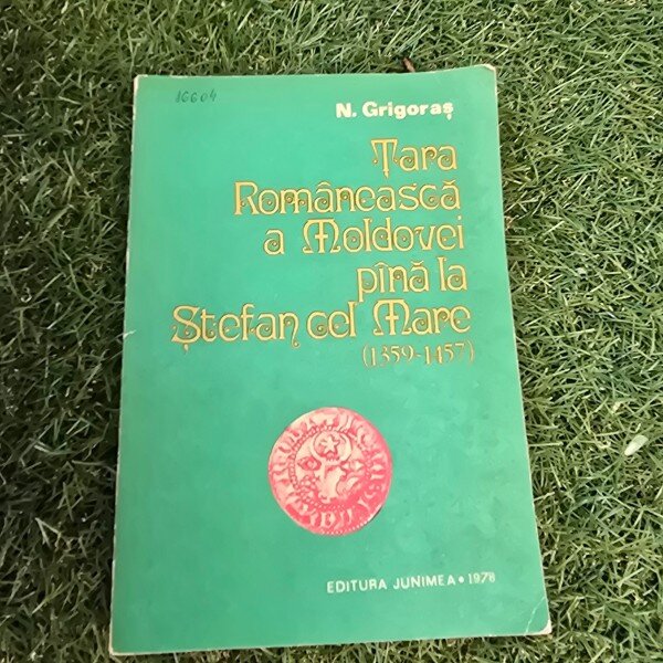 N. Grigoras - Tara Romaneasca a Moldovei pana la Stefan cel Mare (1359-1457)