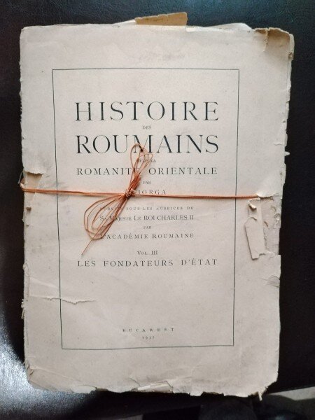 N. Iorga - Histoire des Roumains et de la Romanite Orientale Vol. III Les Fondateurs d'Etat
