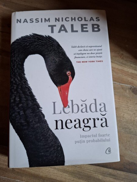 Nassim Nicholas Taleb - Lebada Neagra. Impactul foarte putin probabilului