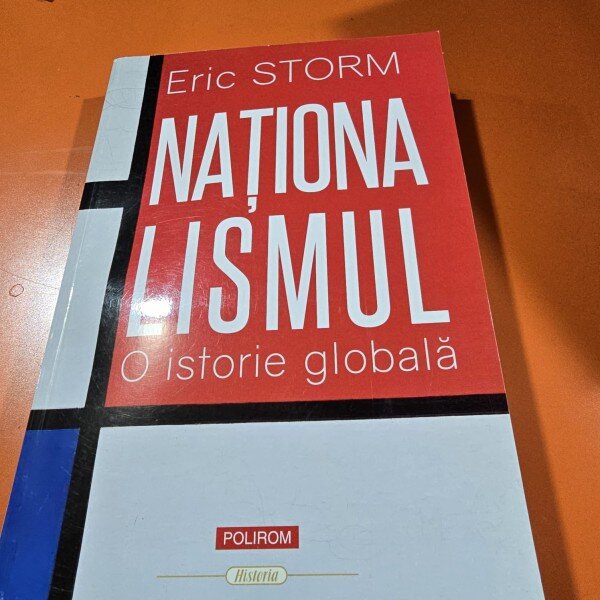 Nationalismul, o istorie globala - Eric Storm