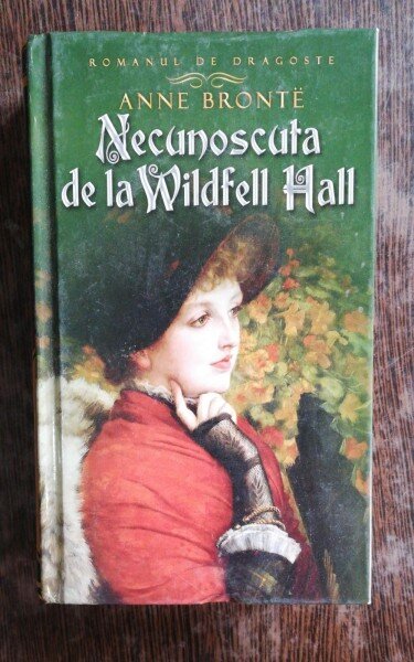 NECUNOSCUTA DE LA WILDFELL HALL - ANNE BRONTE