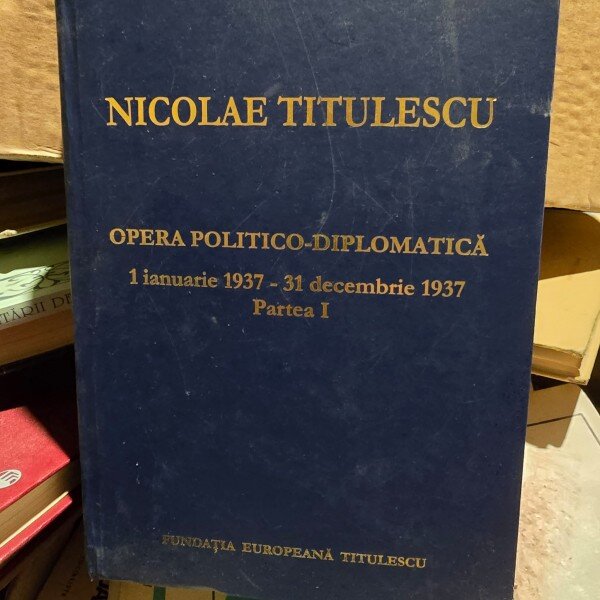 Nicolae Titulescu Opera politico-diplomatica 1 ianuarie 1937- 31 decembrie, partea I