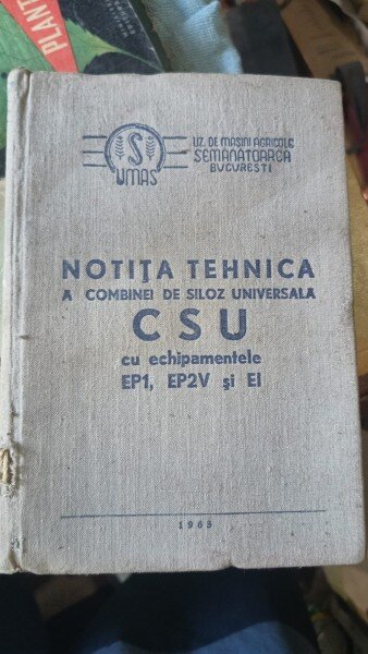 Notita Tehnica a Combinei de Siloz Universala CSU prevazuta cu echipamentul de recoltat porumb pe un rand E P 1