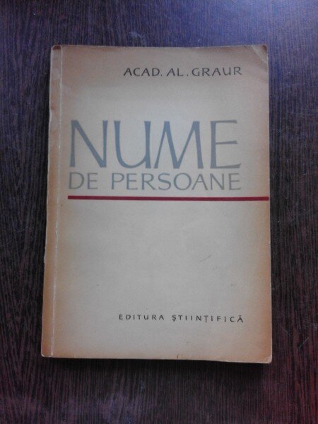 NUME DE PERSOANE - AL. GRAUR  (CU DEDICATIA AUTORULUI PENTRU MIOARA SI ANDREI AVRAM)