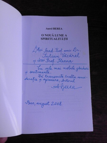 O NOUA LUME A SPIRITUALITATII - AUREL OCTAVIAN BEREA  (CU DEDICATIE PENTRU ACADEMICIAN IULIAN VACAREL)