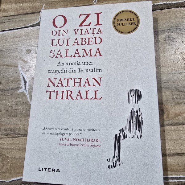 O zi din viata lui Abed Salama. Anatomia unei tragedii din Ierusalim - Nathan Thrall