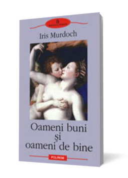Oameni buni si oameni de bine - Iris Murdoch