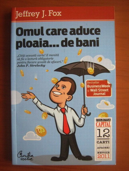 OMUL CARE ADUCE PLOAIA... DE BANI - JEFFREY J. FOX