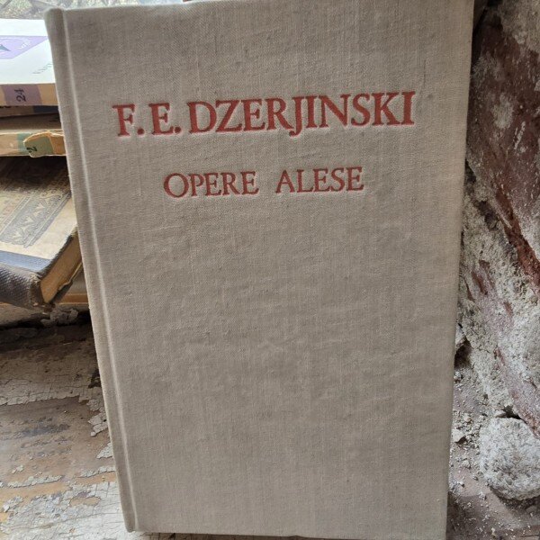Opere alese - F.E. Dzerjinski
