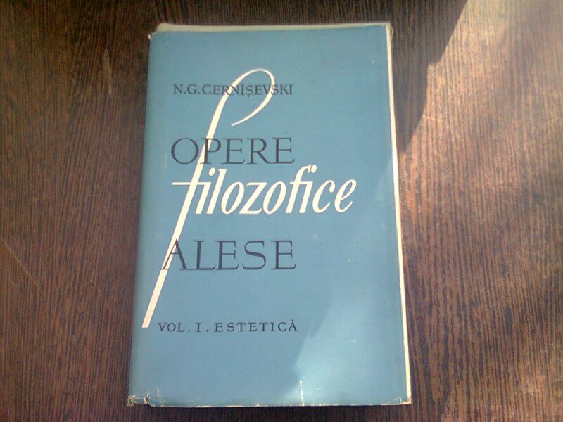 OPERE FILOZOFICE ALESE - N.G CERNISEVSKI   VOL.I ESTETICA