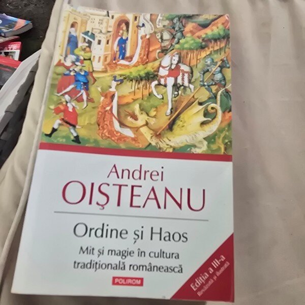 Ordine si haos. Mit si magie in cultura traditionala romaneasca - Andrei Oisteanu
