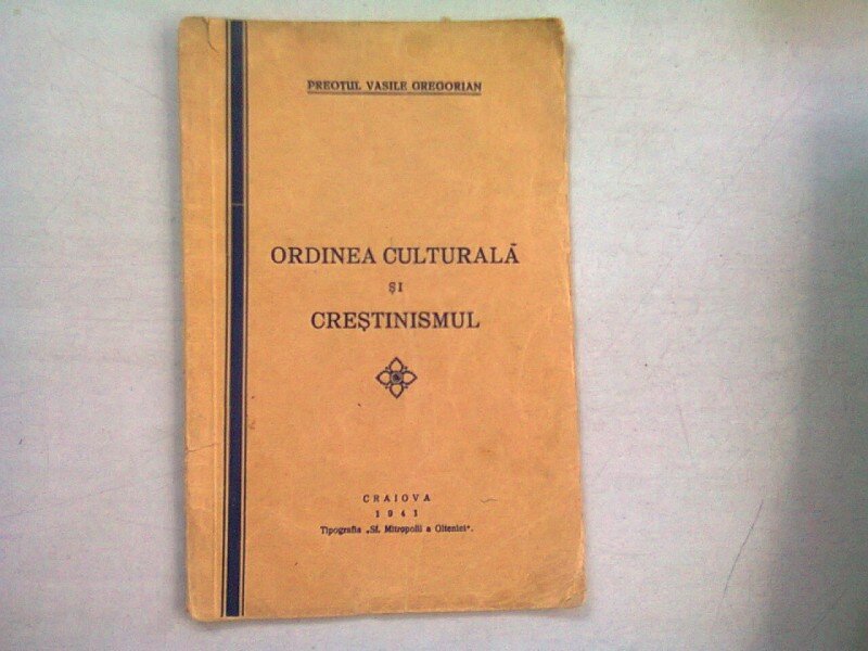 ORDINEA CULTURALA SI CRESTINISMUL - PREOTUL VASILE GREGORIAN  (DEDICATIE)