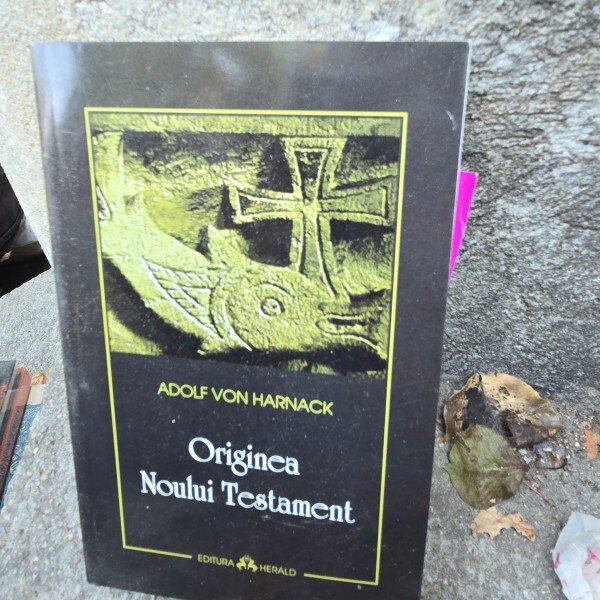 Originea Noului Testament - Adolf von Harnack