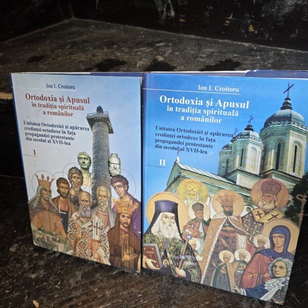 Ortodoxia si Apusul in traditia spirituala a romanilor - Ion I, Croitoru 2 volume