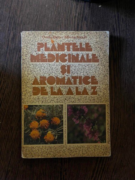 Ovidiu Bojor, Mircea Alexan - Plantele medicinale si aromatice de la A la Z