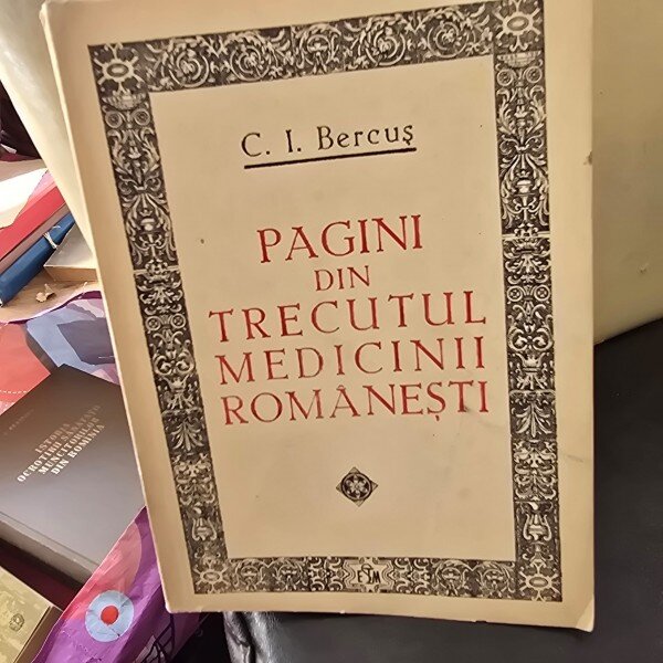 Pagini din trecutul medicinii romanesti - C.I. Bercus  cu dedicatia autorului