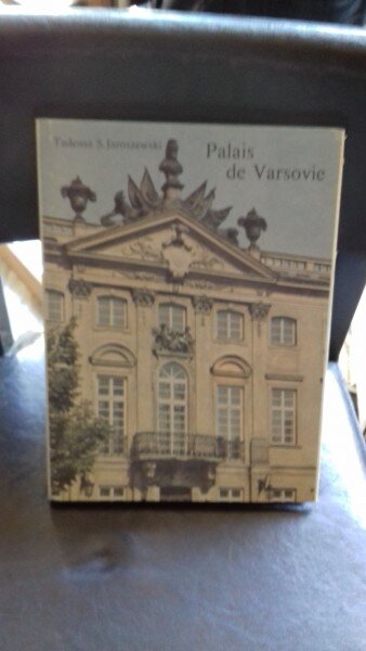 PALAIS DE VARSOVIE - TADEUSZ S. JAROSZEWSKI