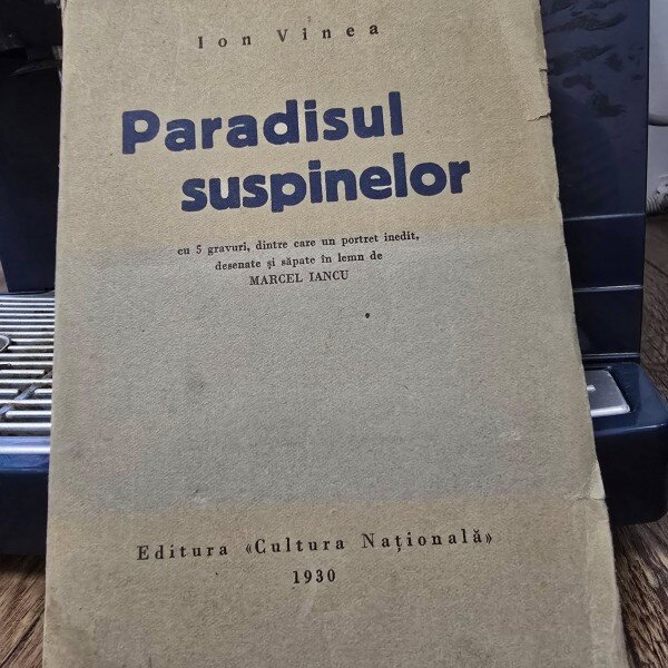 Paradisul suspinelor - Ion Vinea (cu 5 gravuri dintre care un portret inedit,desenate si sapate in lemn de Marcel Iancu)
