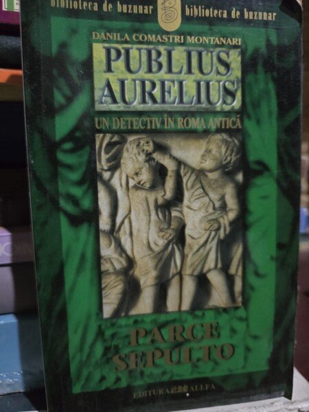 Parce Sepulto. Publius Aurelius, un detectiv in Roma antica Vol. 3 - Danila Comastri Montanari
