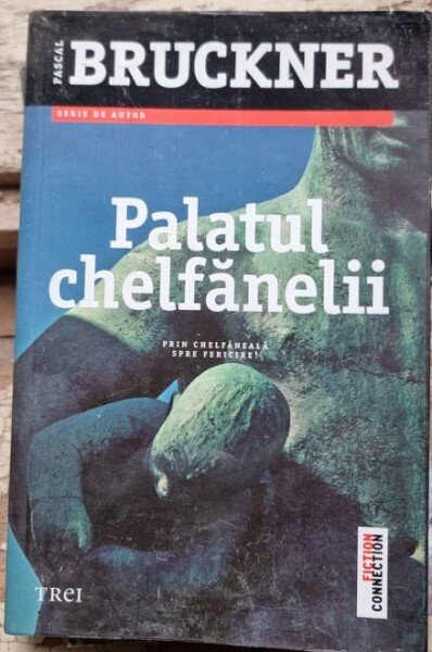 Pascal Bruckner - Palatul Chelfanelii